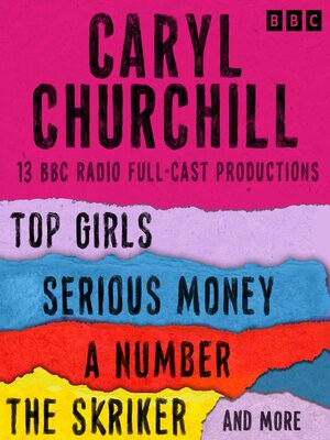 cover image of Caryl Churchill--Top Girls, the Skriker, Serious Money, a Number and more